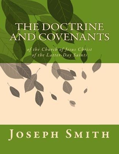 The Doctrine and Covenants: of the Church of Jesus Christ of the Latter-Day Saints, Joseph Smith - Paperback - 9781461195740