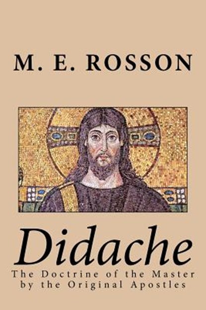 Didache -The Doctrine of the Master by the Original Apostles, APOSTLES,  Twelve - Paperback - 9781461198642