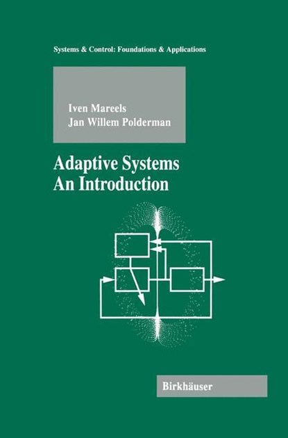 Adaptive Systems, Jan Willem Polderman ;  Iven Mareels - Paperback - 9781461264149