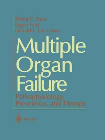 Multiple Organ Failure, Arthur E. Baue ; Eugen Faist ; Donald Fry - Paperback - 9781461270492