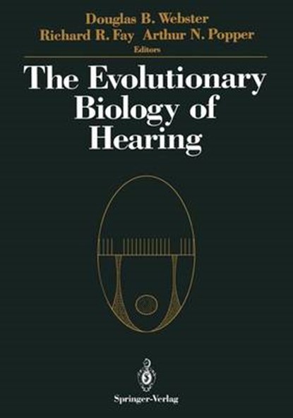 The Evolutionary Biology of Hearing, Douglas B. Webster ; Richard R. Fay - Paperback - 9781461276685