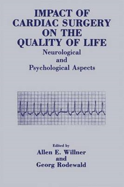 Impact of Cardiac Surgery on the Quality of Life, Georg Rodewald ; A E Willner - Paperback - 9781461279082