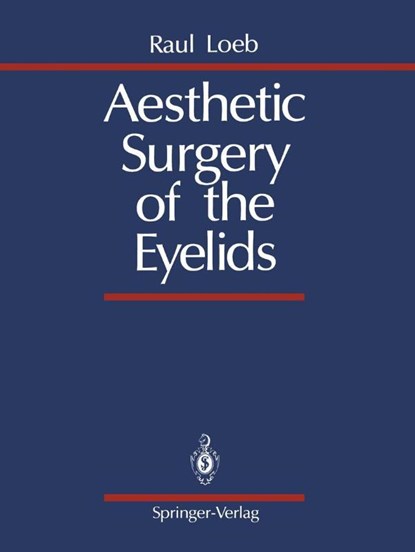 Aesthetic Surgery of the Eyelids, Raul Loeb - Paperback - 9781461281733