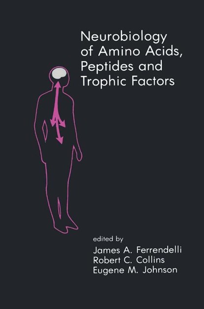 Neurobiology of Amino Acids, Peptides and Trophic Factors, James A. Ferrendelli ; Robert C. Collins ; Eugene M. Johnson - Paperback - 9781461289692
