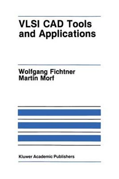 VLSI CAD Tools and Applications, Wolfgang Fichtner ; Martin Morf - Paperback - 9781461291862