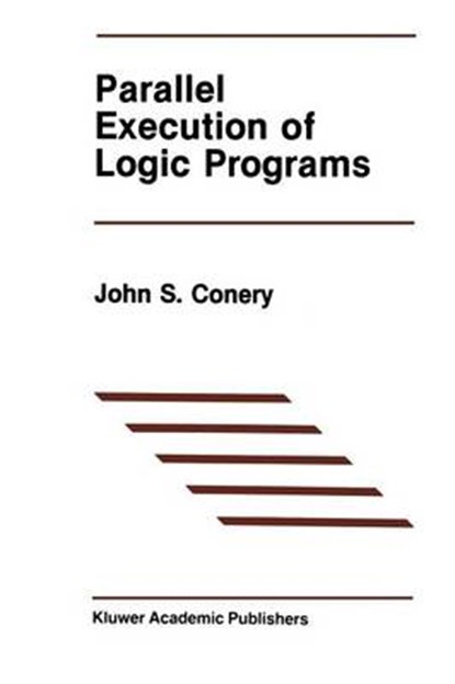 Parallel Execution of Logic Programs, John S. Conery - Paperback - 9781461291879