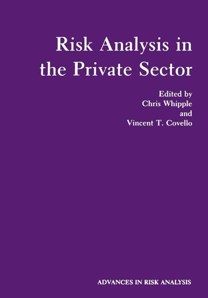 Risk Analysis in the Private Sector, Chris Whipple ; Vincent T. Covello - Paperback - 9781461294962