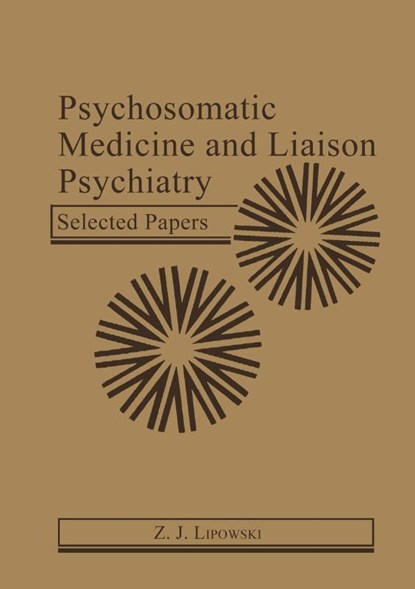 Psychosomatic Medicine and Liaison Psychiatry, Z.J. Lipowski - Paperback - 9781461295174