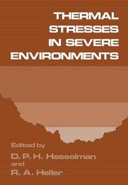 Thermal Stresses in Severe Environments, D. P. H. Hasselman - Paperback - 9781461331582