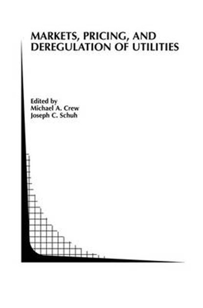 Markets, Pricing, and Deregulation of Utilities, Michael A. Crew ; Joseph C. Schuh - Paperback - 9781461352839