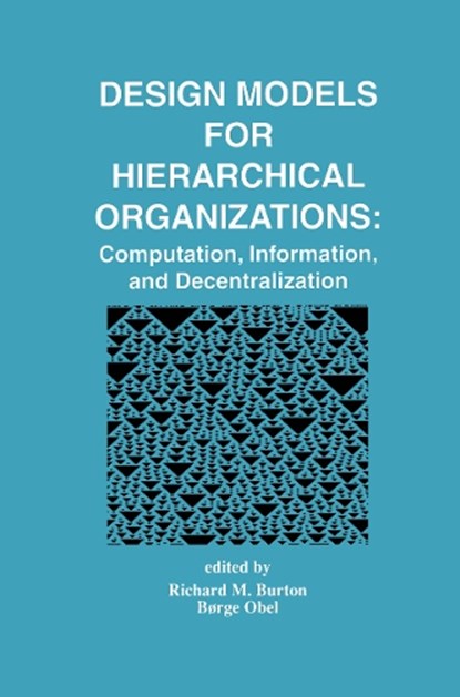 Design Models for Hierarchical Organizations, Richard M. Burton ; Borge Obel - Paperback - 9781461359647