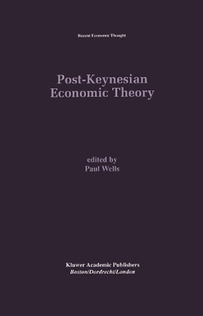 Post-Keynesian Economic Theory, Paul Wells - Paperback - 9781461359876