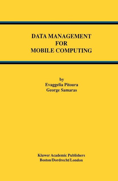 Data Management for Mobile Computing, Evaggelia Pitoura ; George Samaras - Paperback - 9781461375265