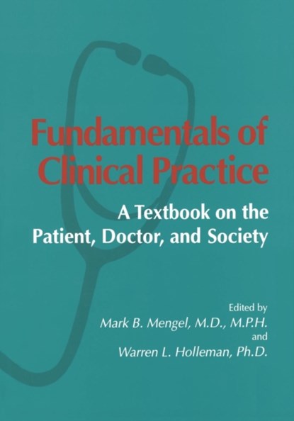 Fundamentals of Clinical Practice, Mark B. Mengel ; Warren L. Holleman - Paperback - 9781461376811