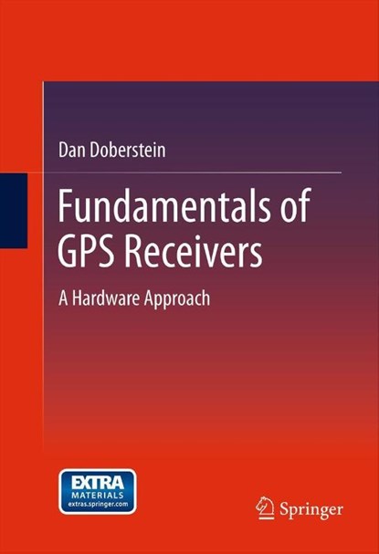 Fundamentals of GPS Receivers, Dan Doberstein - Gebonden - 9781461404088