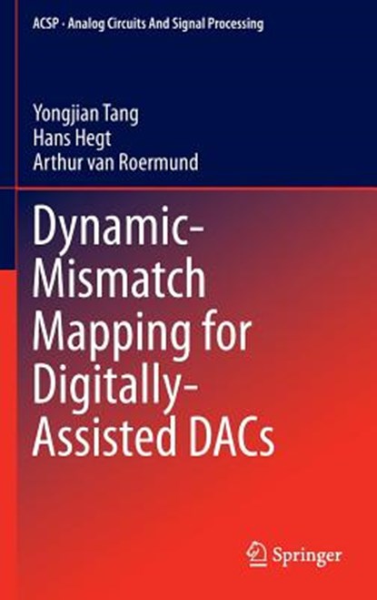 Dynamic-Mismatch Mapping for Digitally-Assisted DACs, Yongjian Tang ; Hans Hegt ; Arthur van Roermund - Gebonden - 9781461412496