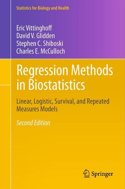Regression Methods in Biostatistics, Eric Vittinghoff ; David V. Glidden ; Stephen C. Shiboski ; Charles E. McCulloch - Gebonden - 9781461413523
