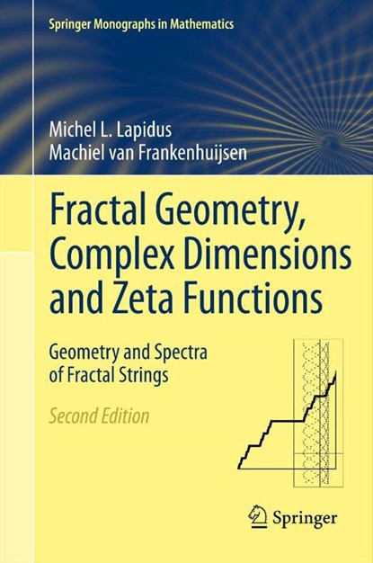 Fractal Geometry, Complex Dimensions and Zeta Functions, Michel L. Lapidus ; Machiel van Frankenhuijsen - Gebonden - 9781461421757