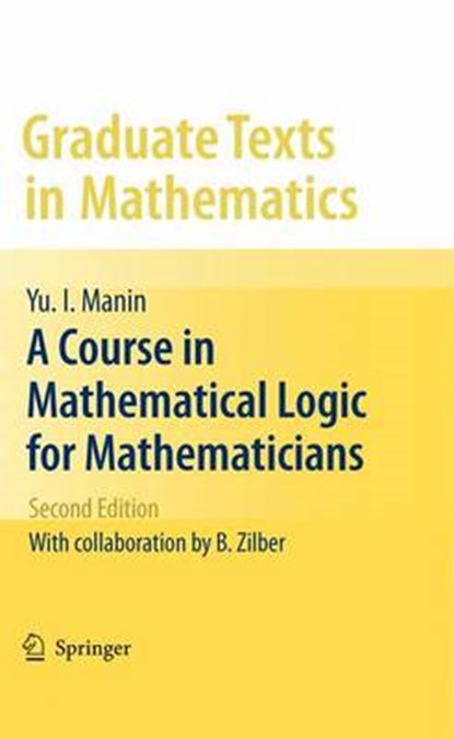 A Course in Mathematical Logic for Mathematicians, Yu. Manin ; Neal Koblitz - Paperback - 9781461424796