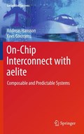 On-Chip Interconnect with aelite | Andreas Hansson ; Kees Goossens | 