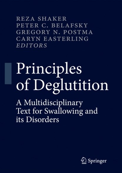 Principles of Deglutition, Reza Shaker ; Peter C. Belafsky ; Gregory N. Postma ; Caryn Easterling - Gebonden - 9781461437932