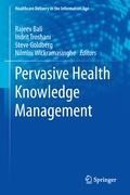 Pervasive Health Knowledge Management | Rajeev Bali ; Indrit Troshani ; Steve Goldberg ; Nilmini Wickramasinghe | 