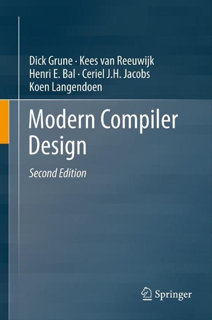 Modern Compiler Design, Dick Grune ; Kees van Reeuwijk ; Henri E. Bal ; Ceriel J.H. Jacobs - Gebonden - 9781461446989