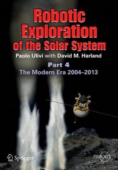 Robotic Exploration of the Solar System, Paolo Ulivi ; David M. Harland - Paperback - 9781461448112