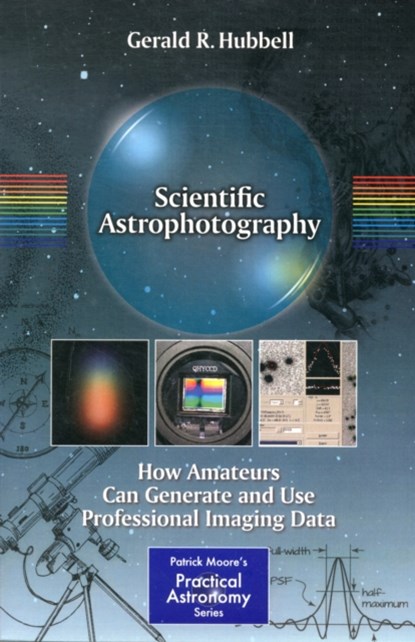 Scientific Astrophotography, Gerald R. Hubbell - Paperback - 9781461451723