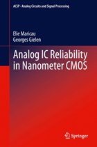 Analog IC Reliability in Nanometer CMOS | Elie Maricau ; Georges Gielen | 