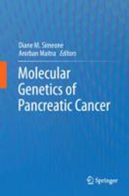Molecular Genetics of Pancreatic Cancer, Diane M. Simeone ; Anirban Maitra - Gebonden - 9781461465485