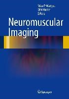 Neuromuscular Imaging | Wattjes, Mike P. ; Fischer, Dirk | 