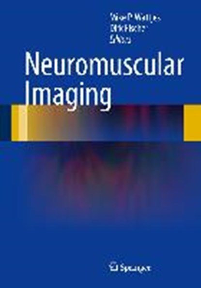 Neuromuscular Imaging, WATTJES,  Mike P. ; Fischer, Dirk - Gebonden - 9781461465515