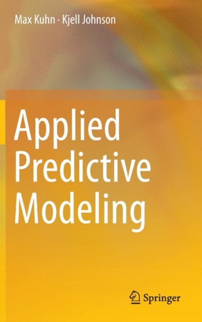 Applied Predictive Modeling, Max Kuhn ; Kjell Johnson - Gebonden - 9781461468486