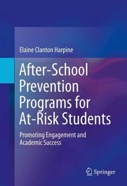 After-School Prevention Programs for At-Risk Students, CLANTON HARPINE,  Elaine - Gebonden - 9781461474159