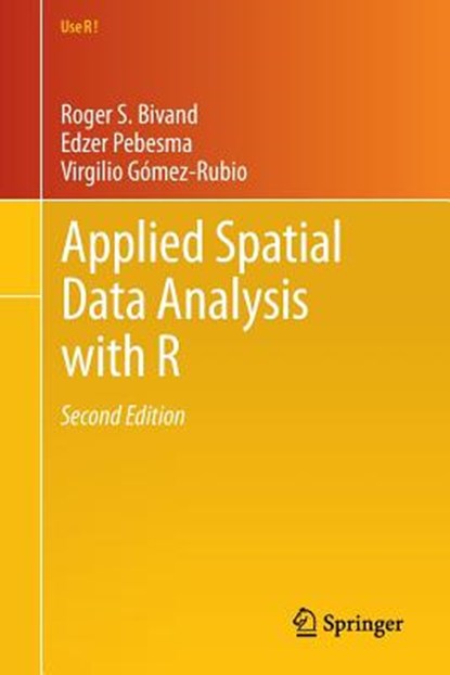 Applied Spatial Data Analysis with R, Roger S. Bivand ; Edzer Pebesma ; Virgilio Gomez-Rubio - Paperback - 9781461476177