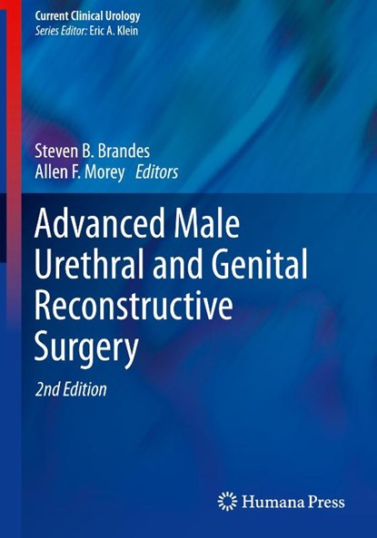 Advanced Male Urethral and Genital Reconstructive Surgery, Steven B. Brandes ; Allen F. Morey - Gebonden - 9781461477075