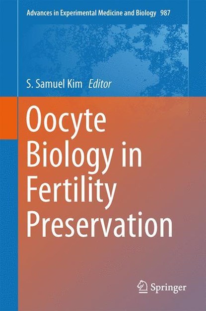 Oocyte Biology in Fertility Preservation, S. Samuel Kim - Gebonden - 9781461482130