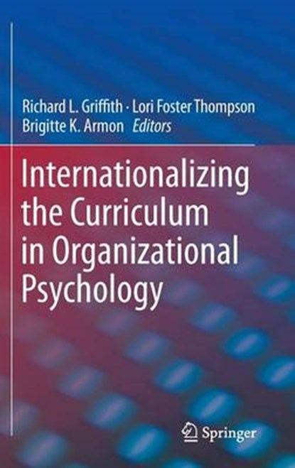 Internationalizing the Curriculum in Organizational Psychology, GRIFFITH,  Richard L. ; Thompson, Lori Foster ; Armon, Brigitte K. - Gebonden - 9781461494010