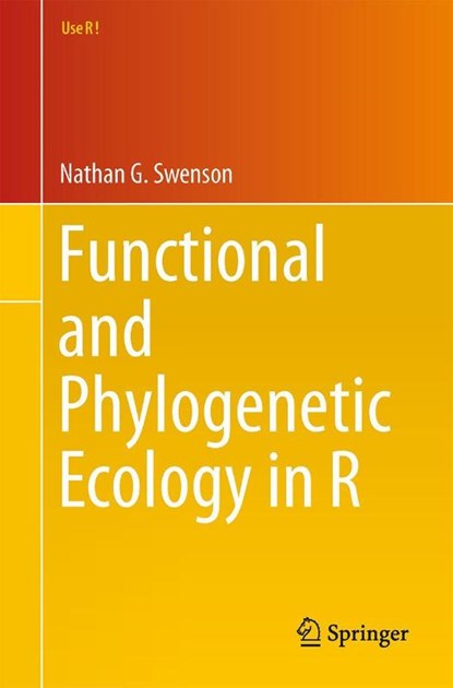 Functional and Phylogenetic Ecology in R, Nathan G. Swenson - Paperback - 9781461495413