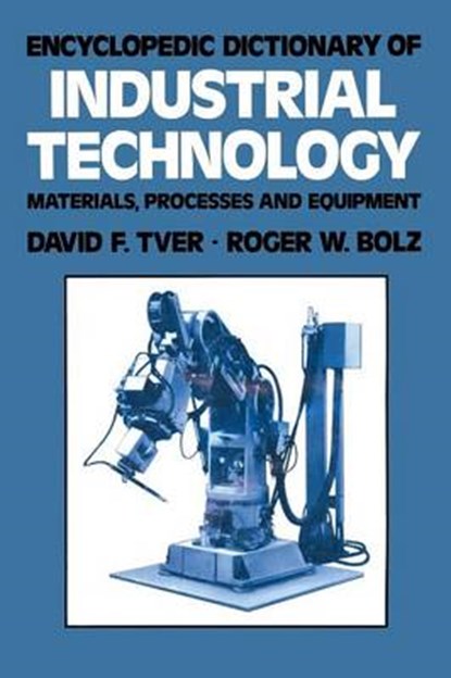 Encyclopedic Dictionary of Industrial Technology, David F. Tver - Paperback - 9781461596769