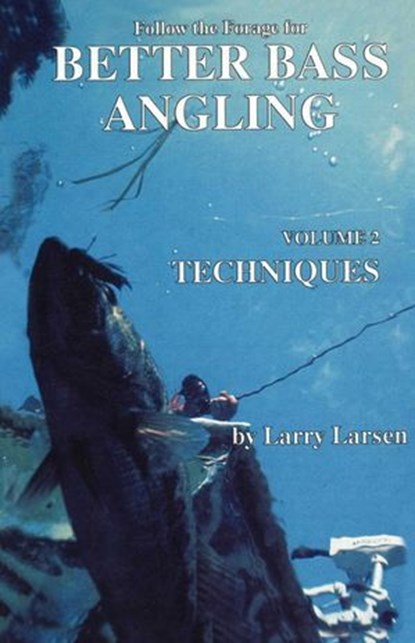 Follow the Forage for Better Bass Angling, Techniques, Larry Larsen - Ebook - 9781461624356