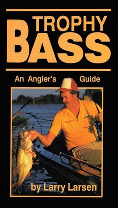 Trophy Bass, Larry Larsen - Ebook - 9781461624363