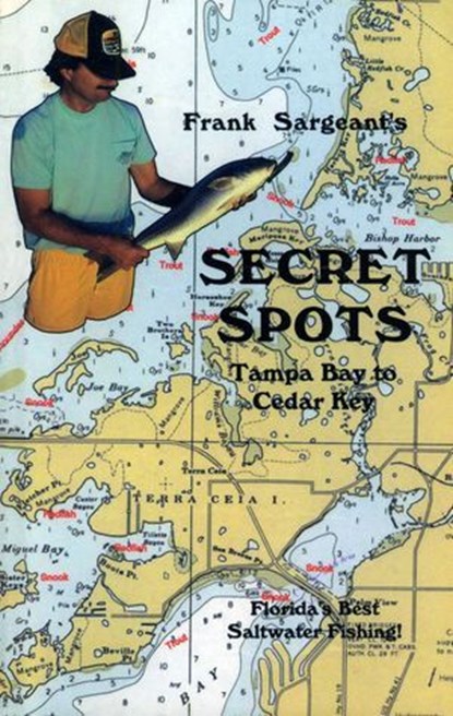Secret Spots--Tampa Bay to Cedar Key, Frank Sargeant - Ebook - 9781461624370