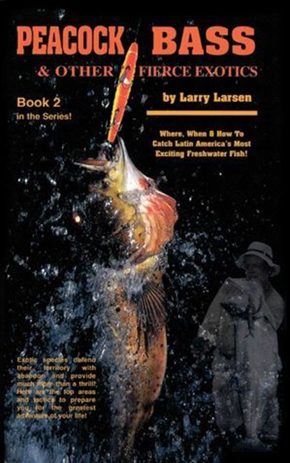 Peacock Bass & Other Fierce Exotics, Larry Larsen - Ebook - 9781461624394
