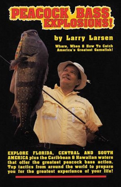 Peacock Bass Explosions, Larry Larsen - Ebook - 9781461624400