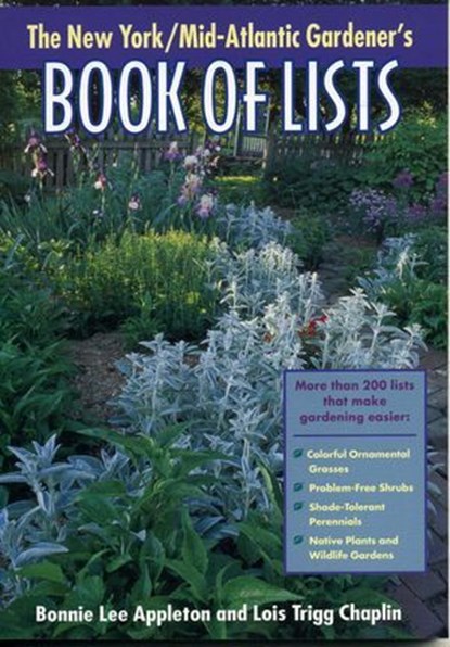 New York/Mid-Atlantic Gardener's Book of Lists, Bonnie Lee Appleton ; Lois Trigg Chaplin - Ebook - 9781461625186