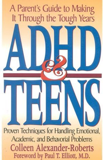 ADHD & Teens, Colleen Alexander-Roberts - Ebook - 9781461625315