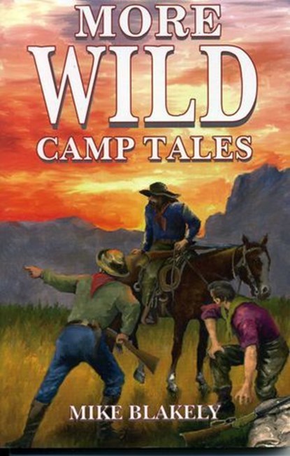 More Wild Camp Tales, Mike Blakely - Ebook - 9781461625452