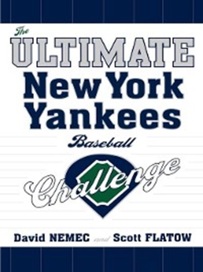 The Ultimate New York Yankees Baseball Challenge, David Nemec ; Scott Flatow - Ebook - 9781461636069